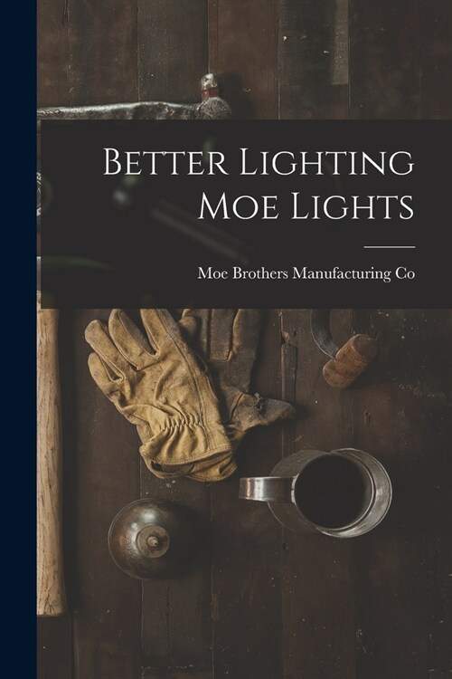 Better Lighting Moe Lights (Paperback)