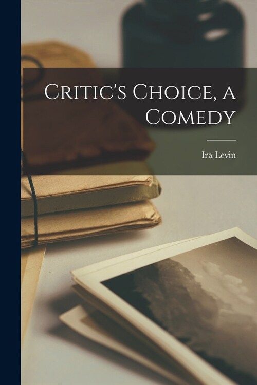 Critics Choice, a Comedy (Paperback)
