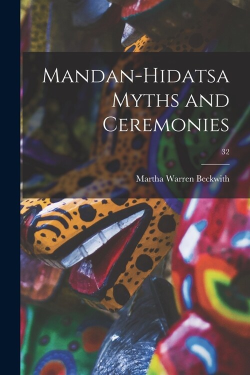 Mandan-Hidatsa Myths and Ceremonies; 32 (Paperback)