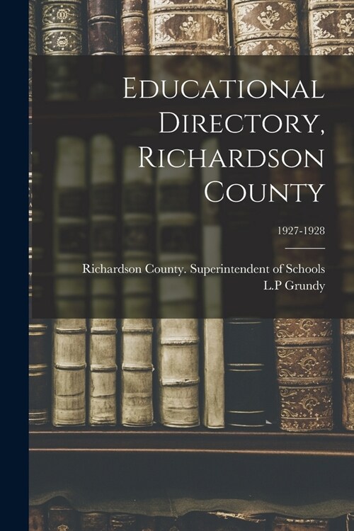 Educational Directory, Richardson County; 1927-1928 (Paperback)