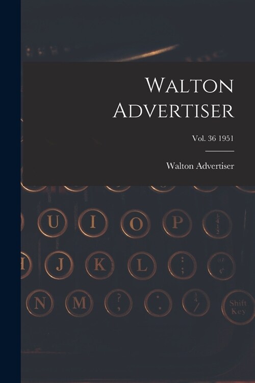 Walton Advertiser; Vol. 36 1951 (Paperback)
