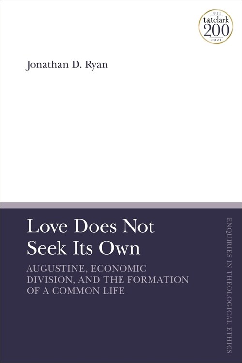 Love Does Not Seek Its Own : Augustine, Economic Division, and the Formation of a Common Life (Paperback)