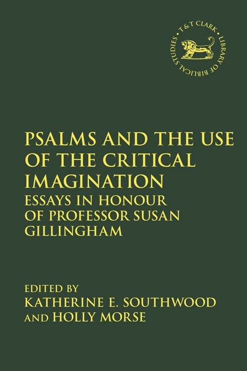 Psalms and the Use of the Critical Imagination : Essays in Honour of Professor Susan Gillingham (Paperback)