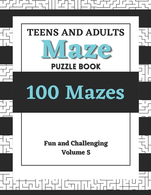 Teens and Adults Maze Puzzle Book: Volume 5: 100 Fun and Challenging Mazes (Paperback)