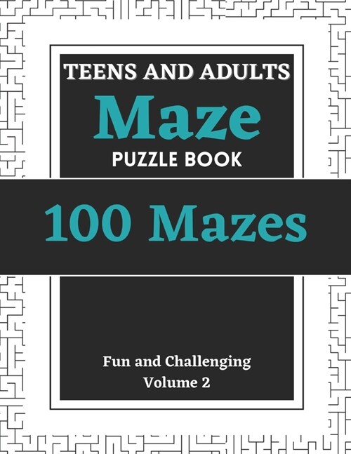 Teens and Adults Maze Puzzle Book: Volume 2: 100 Fun and Challenging Mazes (Paperback)