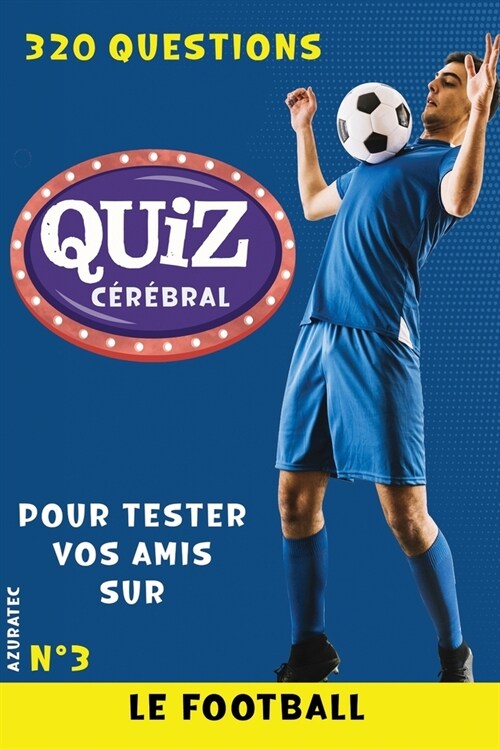 Quiz c??ral n? - Le football - Tester vos amis: 320 questions pour samuser (Paperback)