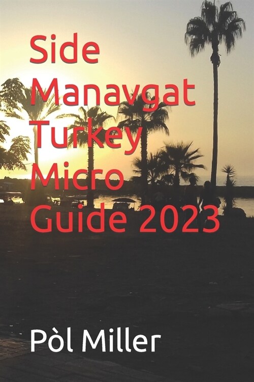 Side Manavgat Turkey Micro Guide 2023 (Paperback)