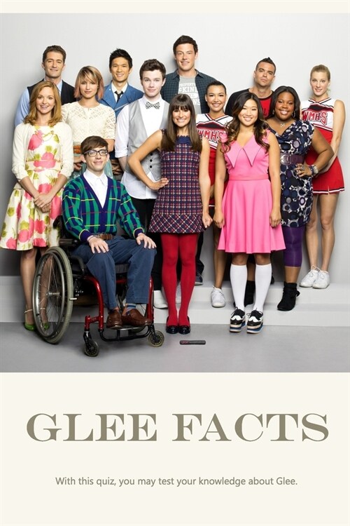 Glee Facts: With this quiz, you may test your knowledge about Glee. (Paperback)