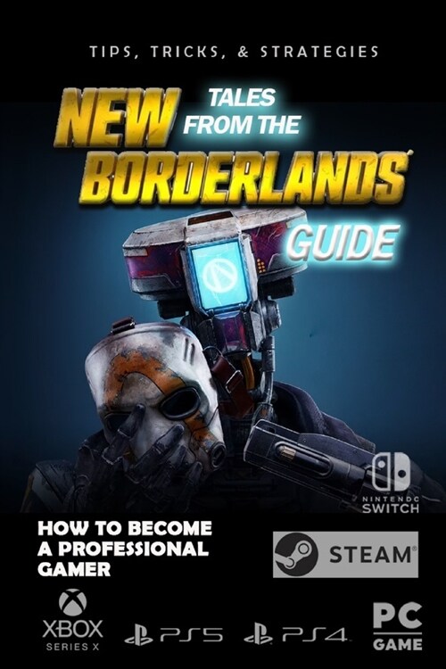 New Tales from the Borderlands Complete Guide: Walkthrough 2022 (Paperback)