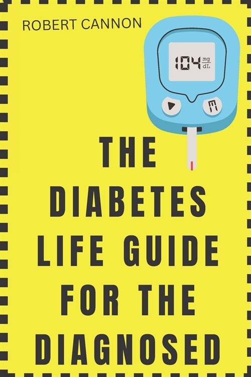 The Diabetes Life Guide for the Diagnosed (Paperback)