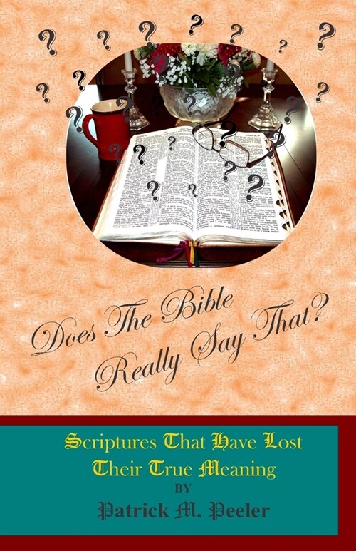 Does The Bible Really Say That?: Scriptures That Have Lost Their True Meaning (Paperback)