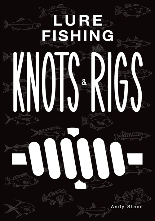 Lure Fishing Knots And Rigs (Paperback)
