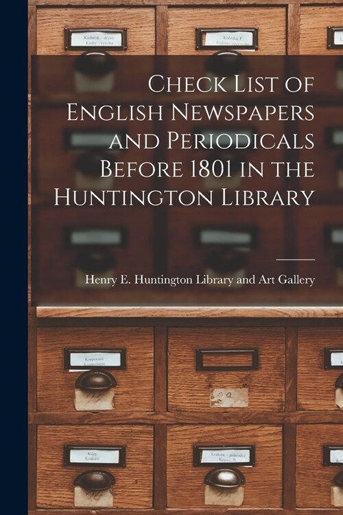 Check List of English Newspapers and Periodicals Before 1801 in the Huntington Library (Paperback)