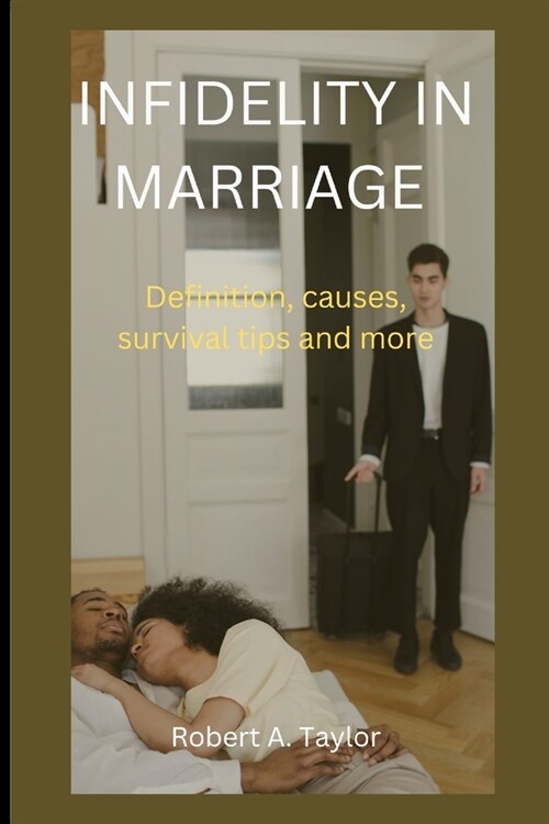 Infidelity in Marriage: Definition, causes, survival tips and more (Paperback)