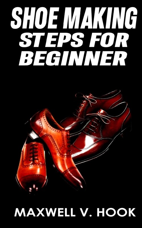 Shoe Making: Steps for beginner (Paperback)