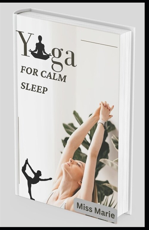 Yoga for calm sleep: Reduce Stress, Get Better Sleep, and Boost Your Energy With Yoga (Paperback)