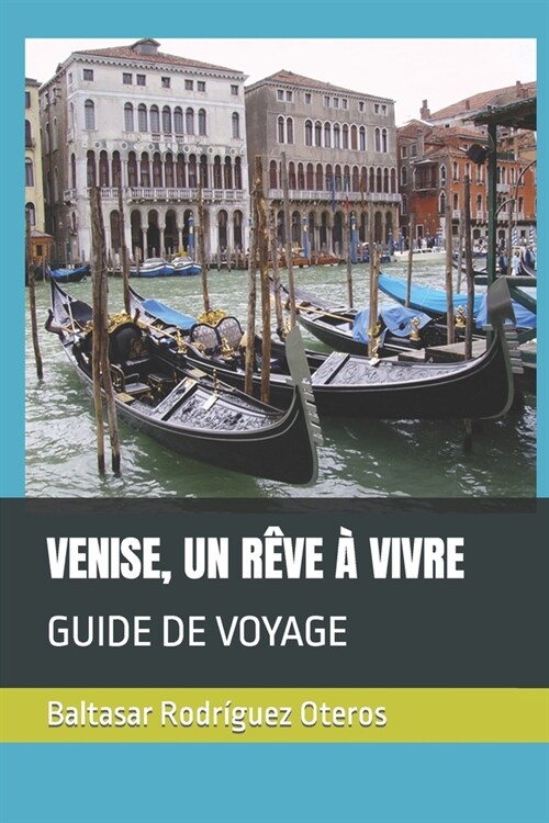 Venise, Un R?e ?Vivre: Guide de Voyage (Paperback)