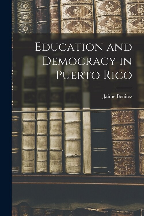 Education and Democracy in Puerto Rico (Paperback)