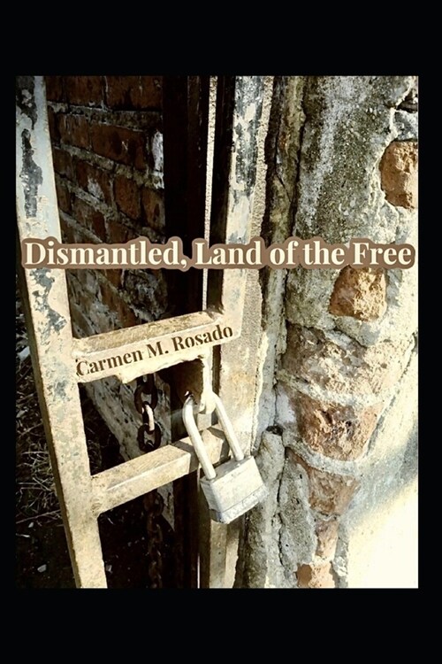 Dismantled, Land Of The Free. (Paperback)