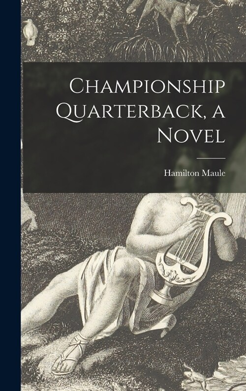 Championship Quarterback, a Novel (Hardcover)