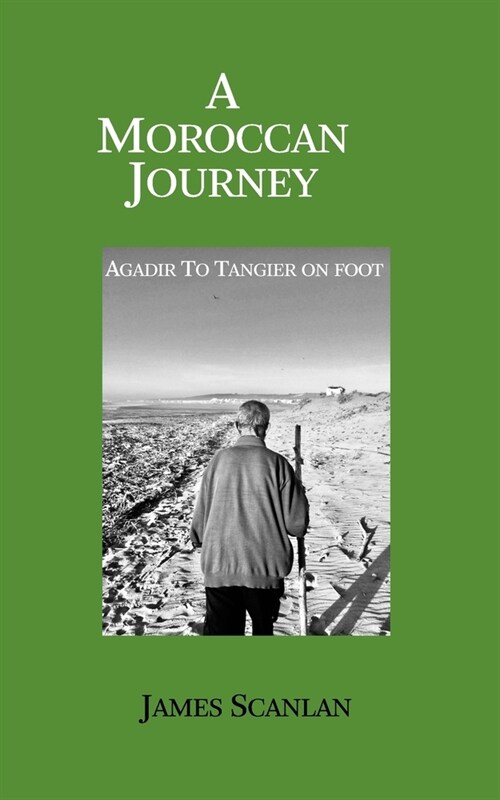 A Moroccan Journey: Agadir to Tangier on Foot (Paperback)