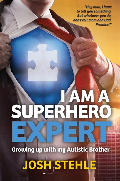 I am a Superhero Expert: Growing up with my Autistic Brother (Paperback)