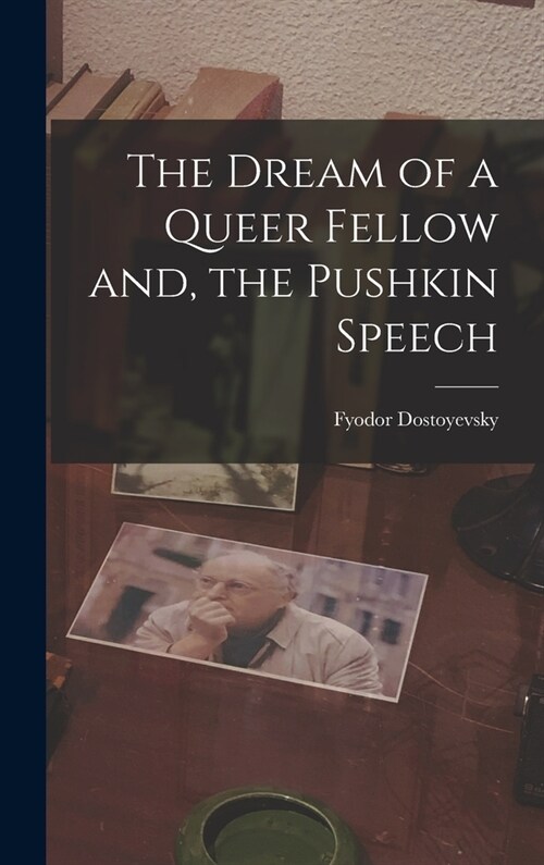 The Dream of a Queer Fellow and, the Pushkin Speech (Hardcover)