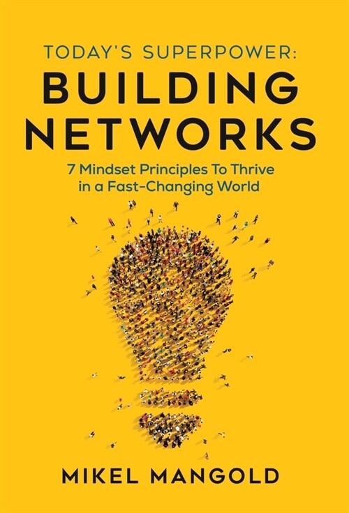 Todays Superpower - Building Networks: 7 Mindset Principles to Thrive in a Fast-Changing World (Hardcover)