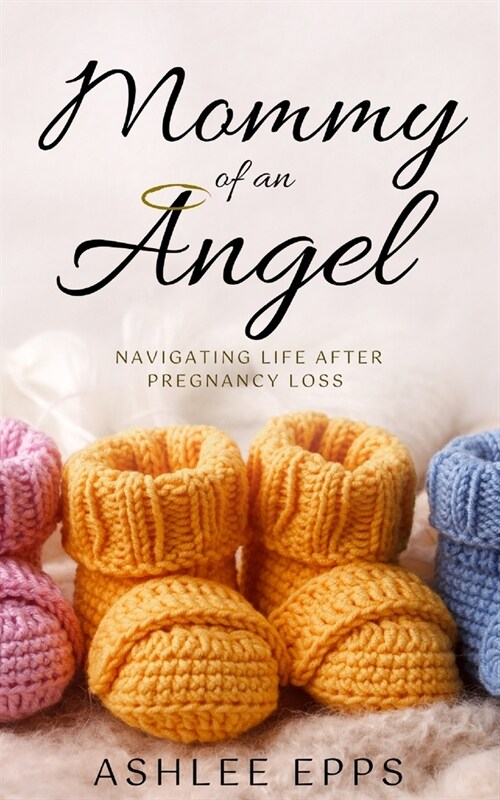 Mommy of An Angel: Navigating Life After Pregnancy Loss (Paperback)