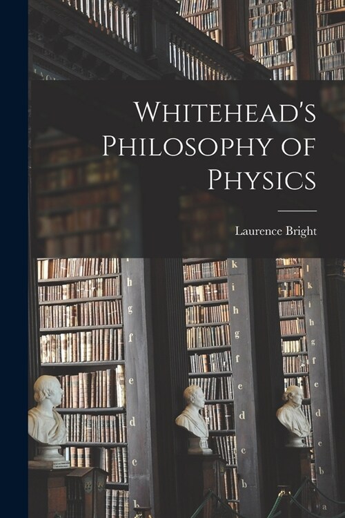 Whiteheads Philosophy of Physics (Paperback)