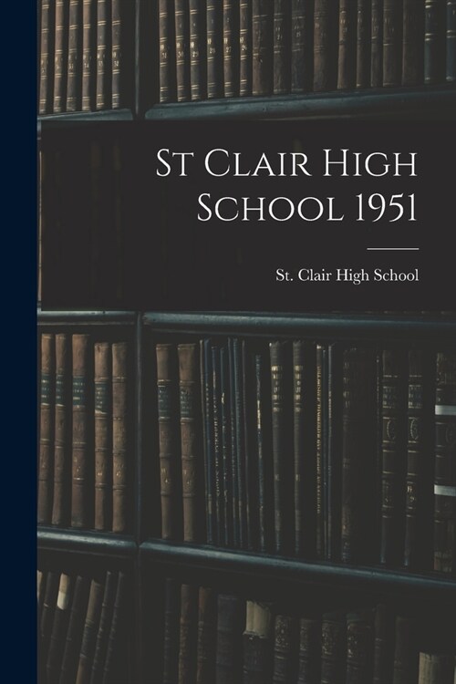 St Clair High School 1951 (Paperback)