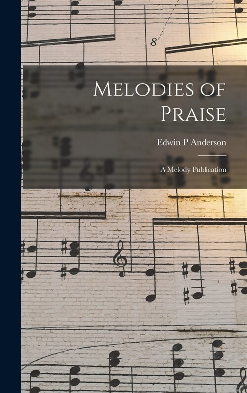 Melodies of Praise: a Melody Publication (Hardcover)