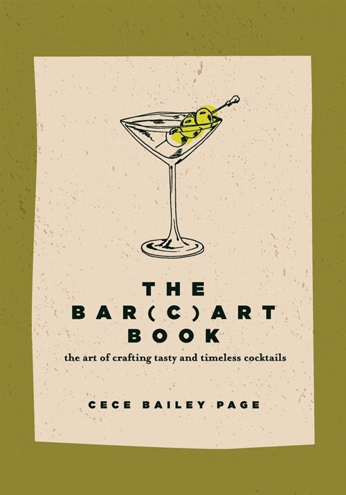The Bar(c)art Book: The Art of Crafting Tasty and Timeless Cocktails (Paperback)