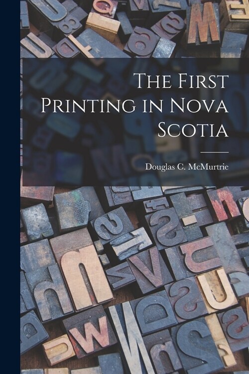 The First Printing in Nova Scotia (Paperback)