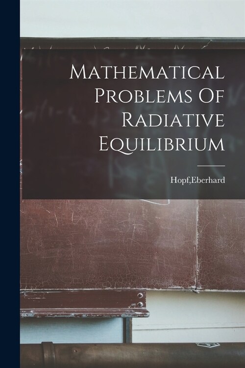 Mathematical Problems Of Radiative Equilibrium (Paperback)