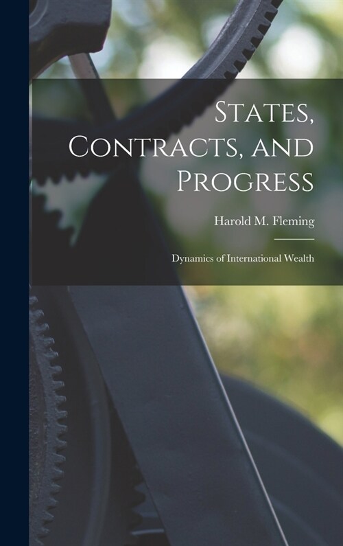 States, Contracts, and Progress: Dynamics of International Wealth (Hardcover)