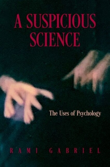 A Suspicious Science: The Uses of Psychology (Hardcover)