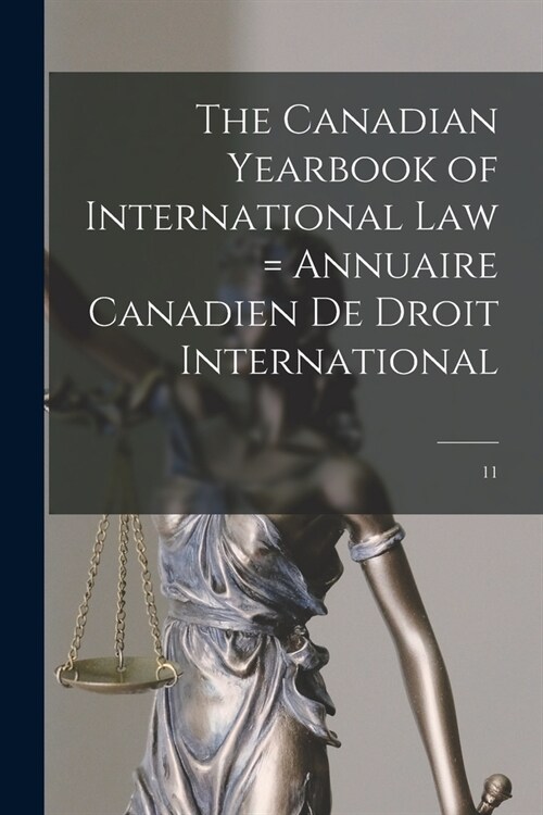 The Canadian Yearbook of International Law = Annuaire Canadien De Droit International; 11 (Paperback)