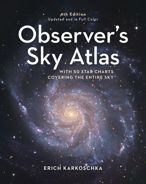 Observers Sky Atlas: The 500 Best Deep-Sky Objects with Charts and Images (Hardcover, 4, Fourth Edition)