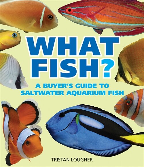 What Saltwater Fish?: A Buyers Guide to Saltwater Aquarium Fish (Paperback)