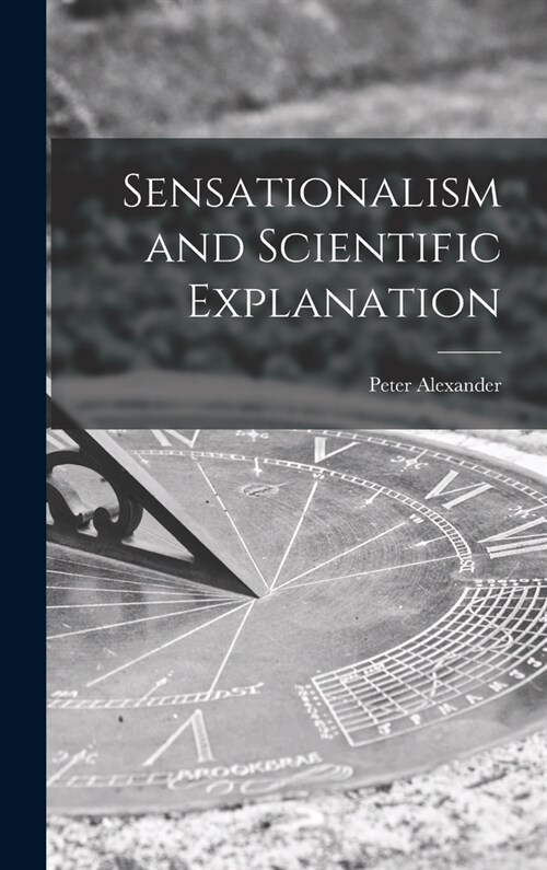 Sensationalism and Scientific Explanation (Hardcover)