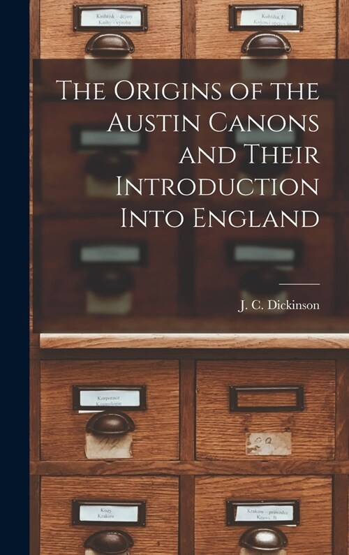 The Origins of the Austin Canons and Their Introduction Into England (Hardcover)