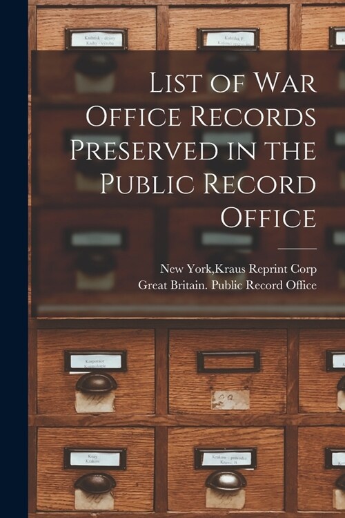 List of War Office Records Preserved in the Public Record Office (Paperback)