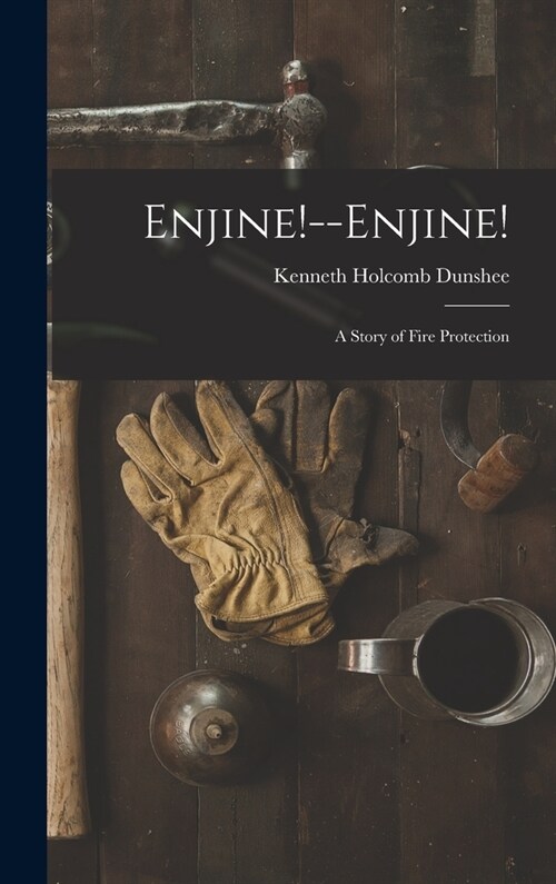 Enjine!--Enjine!: A Story of Fire Protection (Hardcover)
