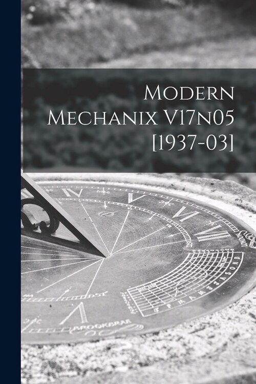 Modern Mechanix V17n05 [1937-03] (Paperback)