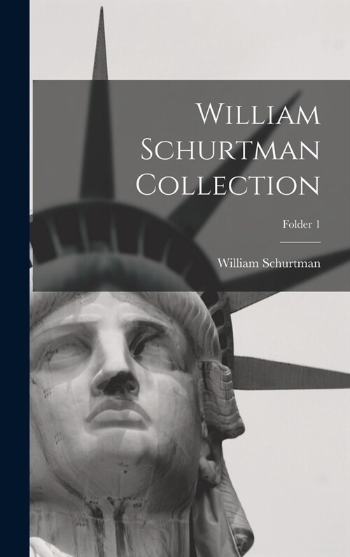 William Schurtman Collection; Folder 1 (Hardcover)