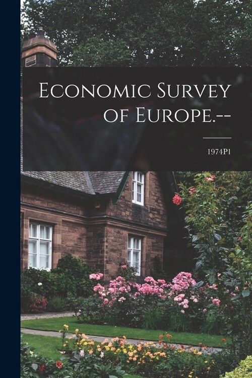 Economic Survey of Europe.--; 1974P1 (Paperback)