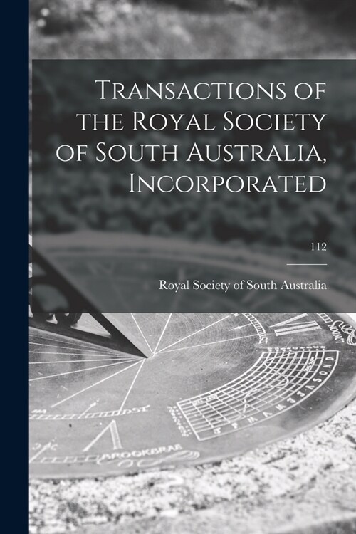 Transactions of the Royal Society of South Australia, Incorporated; 112 (Paperback)