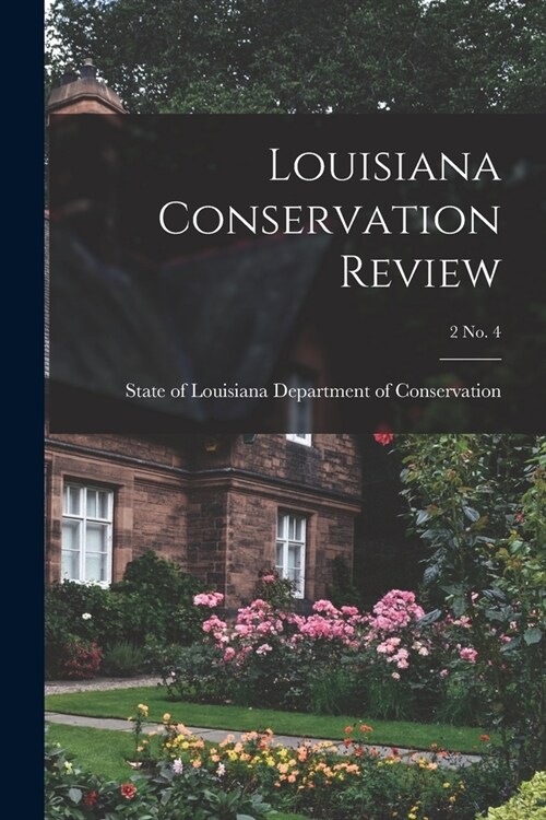 Louisiana Conservation Review; 2 No. 4 (Paperback)
