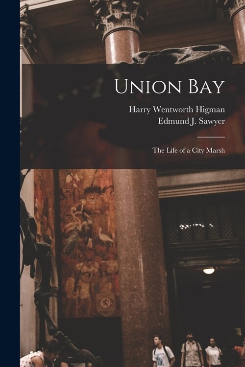 Union Bay: the Life of a City Marsh (Paperback)